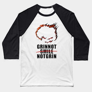 grin not smile not grin Baseball T-Shirt